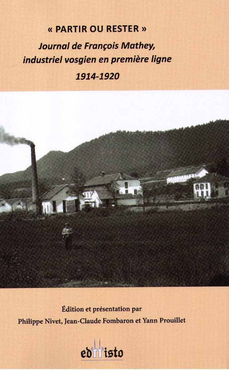 Partir ou rester. Journal de François Mathey, industriel vosgien en première ligne (1914-1920)