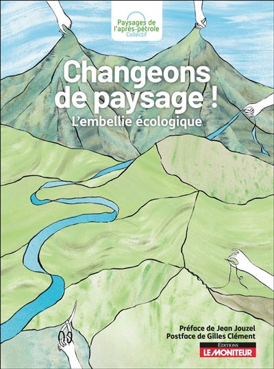 Changeons de paysage ! L'embellie écologique