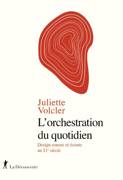 L'orchestration du quotidien : design sonore et écoute au 21ème siècle