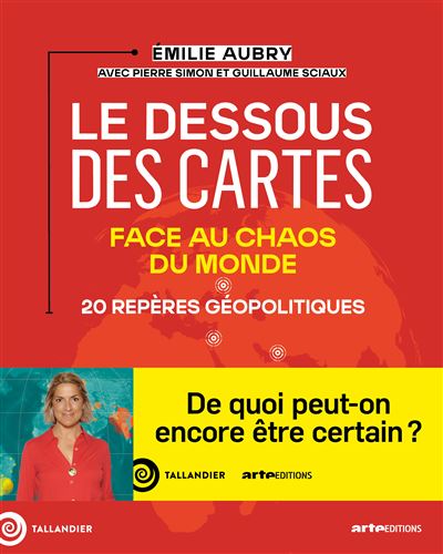Le dessous des cartes. Face au chaos du monde